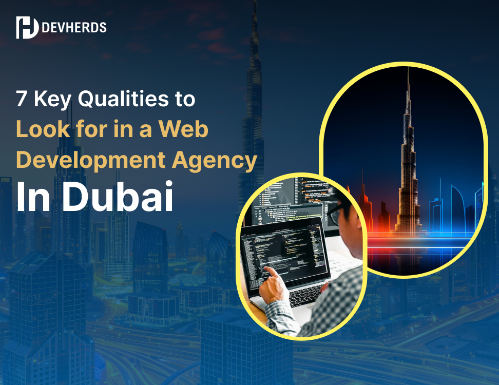 7 Key Qualities to Look for in a Web Development Agency in Dubai
