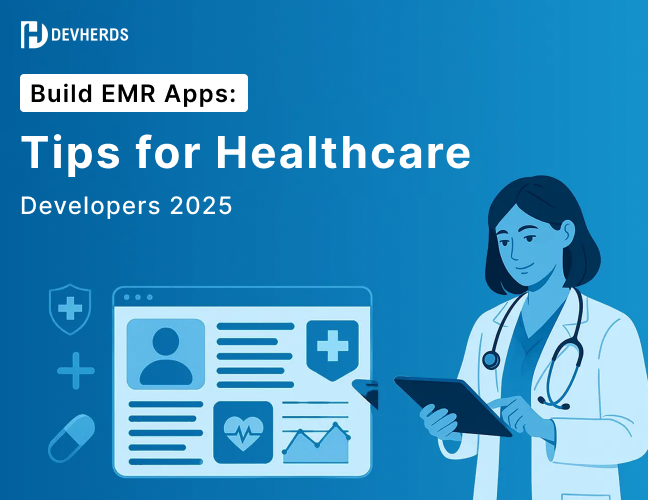 Build EMR App: Tips for Healthcare Developers 2025
