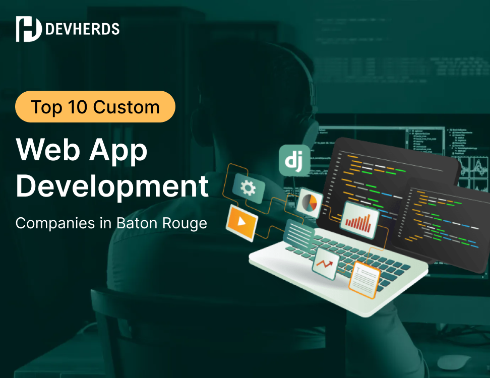 Custom Web App Development in Baton Rouge – Top 10 Companies to Consider