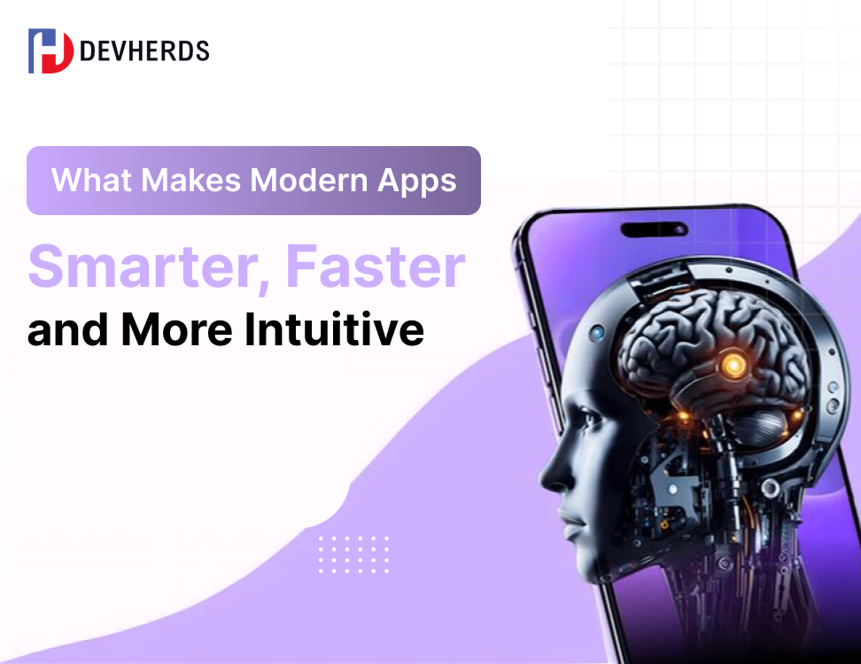 What Makes Modern Apps Smarter, Faster and More Intuitive