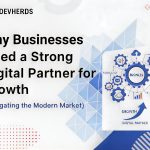 Why Businesses Need a Strong Digital Partner for Growth