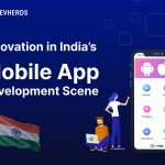 Innovation in Indiaโs Mobile App Development Scene