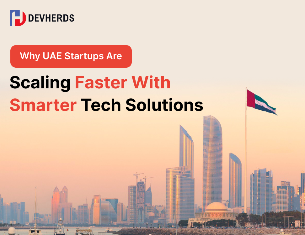 Why UAE Startups Are Scaling Faster With Smarter Tech Solutions